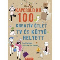 Kapcsold ki! 100 Kreatív ötlet tv és kütyü helyett     12.95 + 1.95 Royal Mail